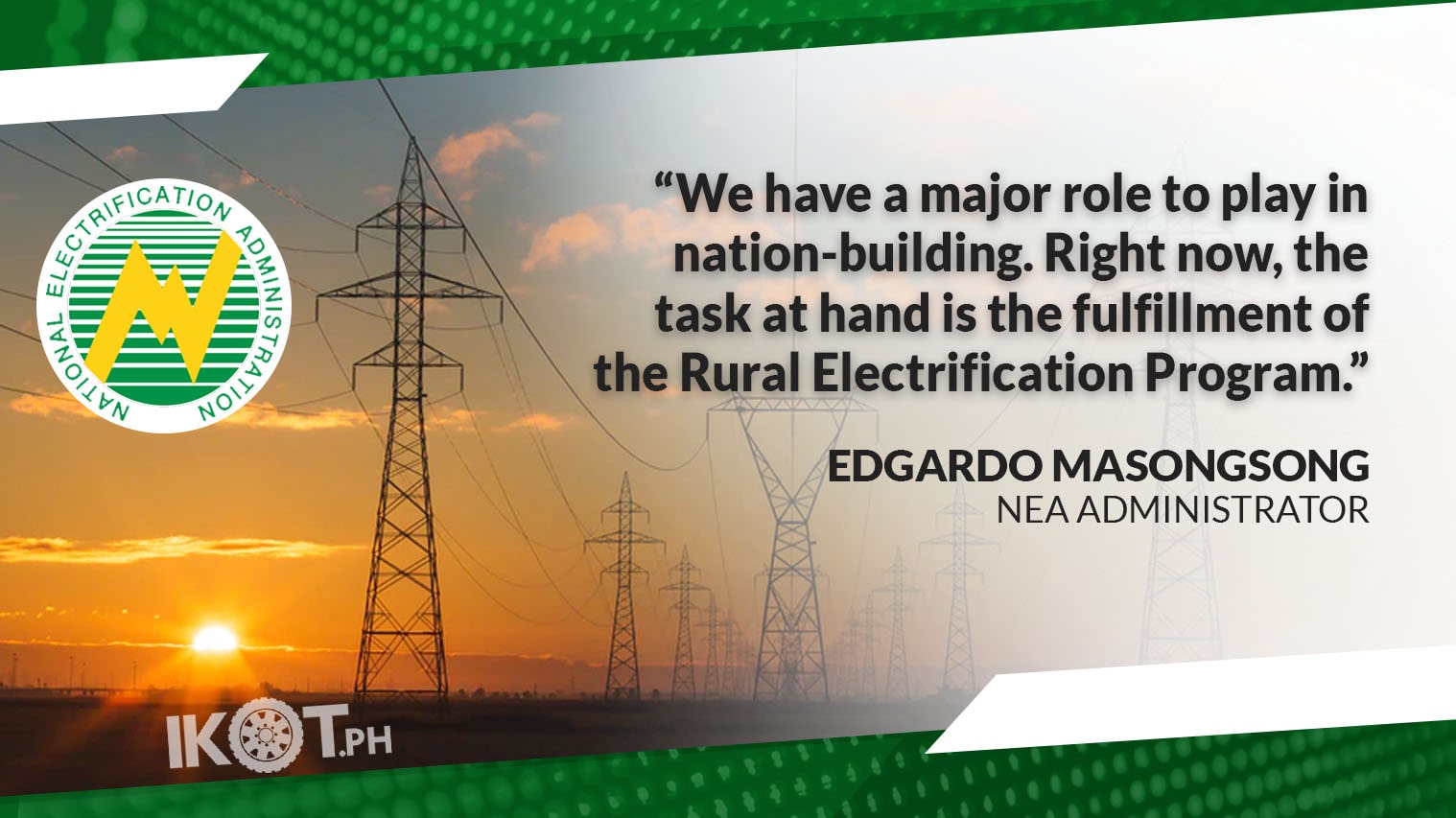 NEA BOOST EFFORTS TO BOOST RURAL ELECTRIFICATION — IKOT.PH