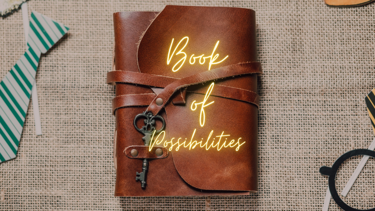 Brown book with Book of Possibilities written.