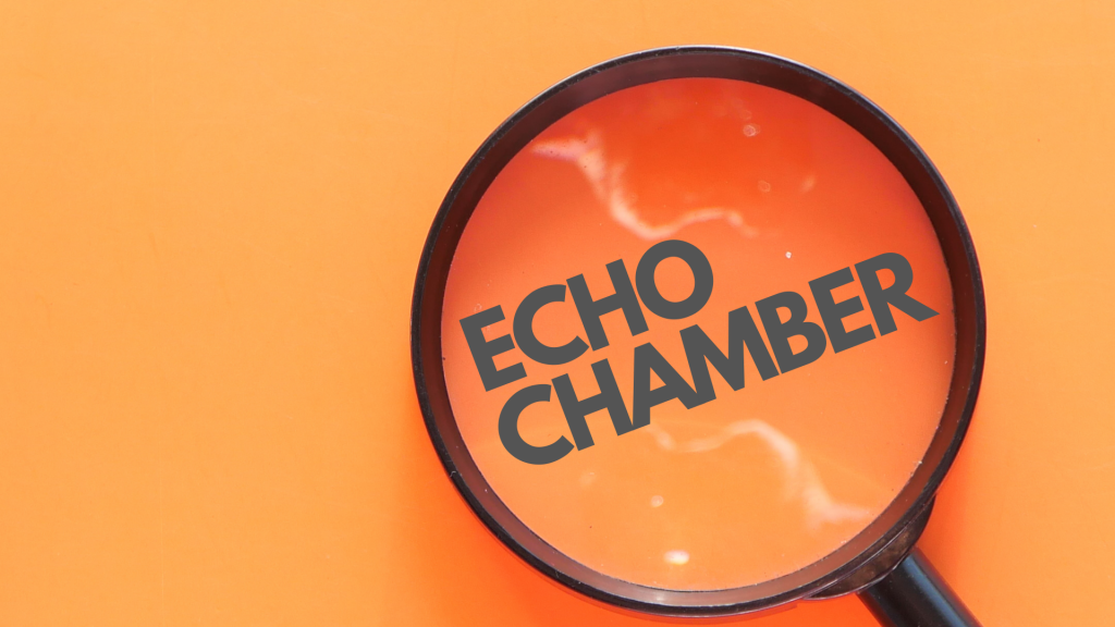 Echo chamber in a magnifying glass