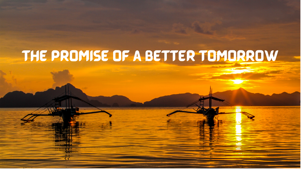the promise of a better tomorrow