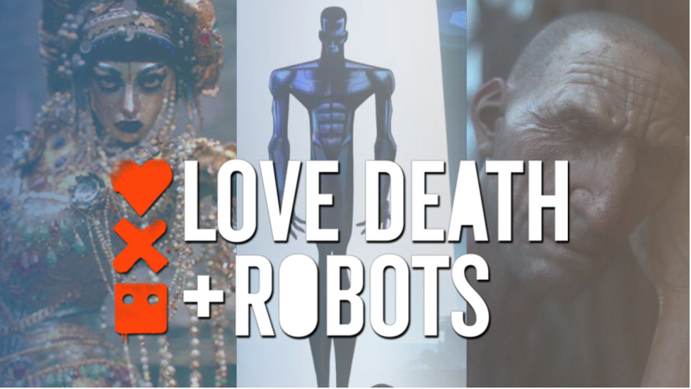 Love, Death + Robots,